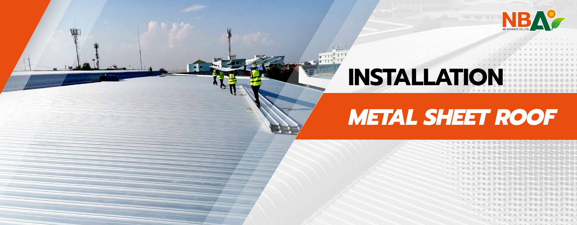 Installation of metal sheet roof